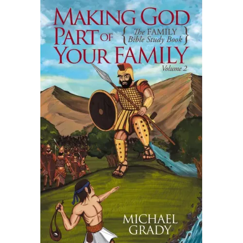 Making God Part of Your Family: The Family Bible Study Book Volume 2