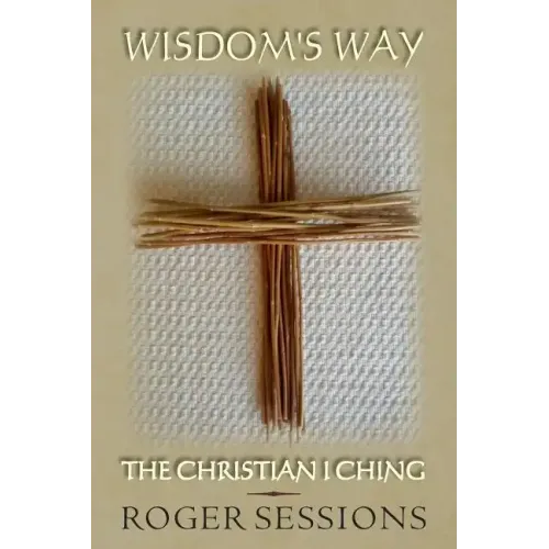Wisdom's Way: The Christian I Ching