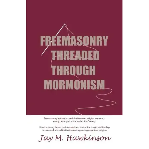 Freemasonry Threaded Through Mormonism