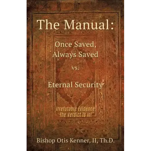 The Manual: Once Saved, Always Saved Vs. Eternal Security