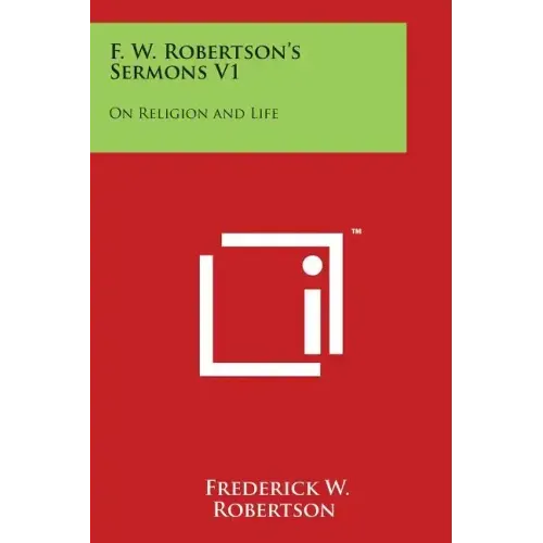 F. W. Robertson's Sermons V1: On Religion and Life