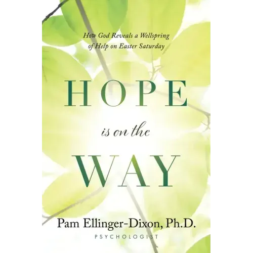 Hope Is On The Way: How God Reveals a Wellspring of Help on Easter Saturday