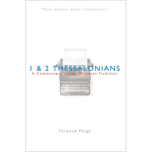 Nbbc, 1 & 2 Thessalonians: A Commentary in the Wesleyan Tradition