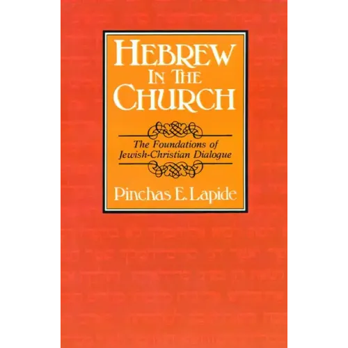 Hebrew in the Church: The Foundations of Jewish-Christian Dialogue