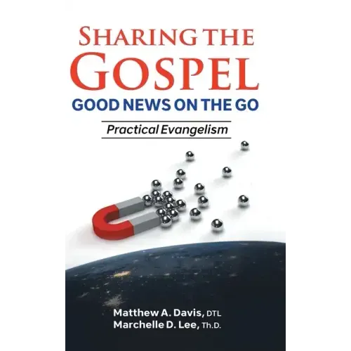 SHARING THE GOSPEL; GOOD NEWS ON THE GO; Practical Evangelism
