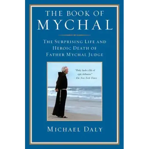 The Book of Mychal: The Surprising Life and Heroic Death of Father Mychal Judge