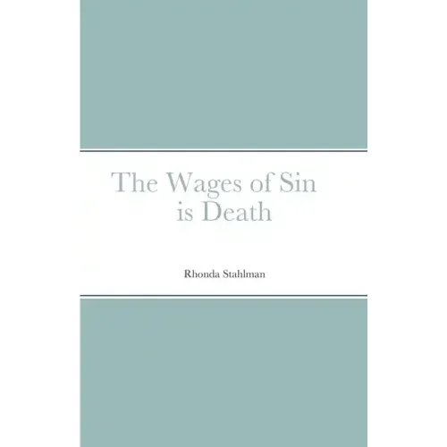 The Wages of Sin is Death