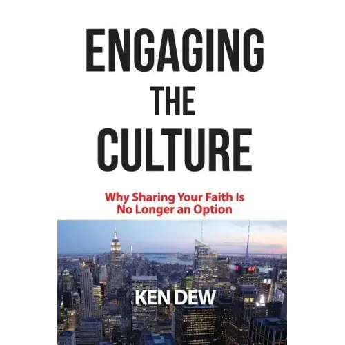 Engaging The Culture: Why Sharing Your Faith is No Longer an Option