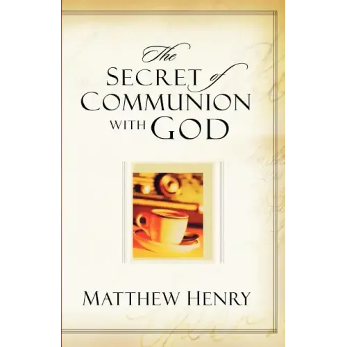 The Secret of Communion with God