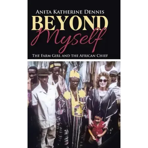 Beyond Myself: The Farm Girl and the African Chief
