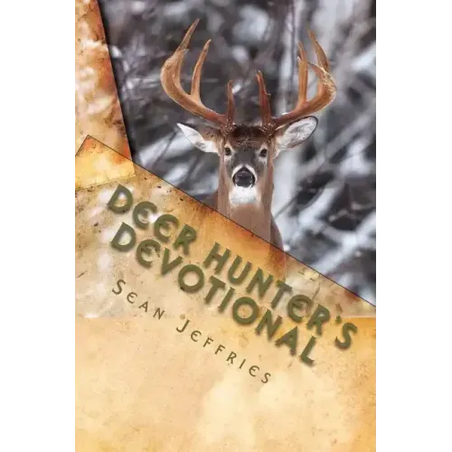 Deer Hunter's Devotional: Hunting for the Heart of God