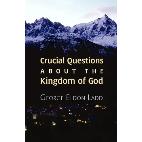 Crucial Questions about the Kingdom of God