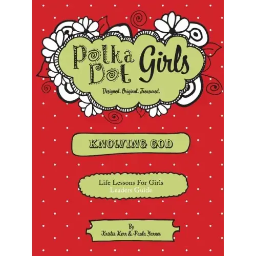 Polka Dot Girls, Knowing God, Leaders Guide
