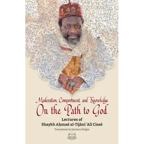 Moderation, Comportment and Knowledge On the Path to God