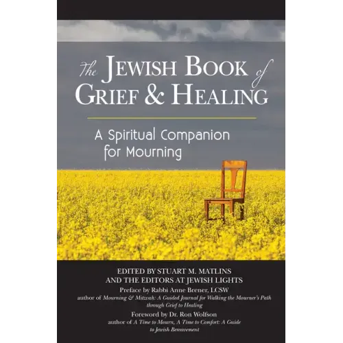 The Jewish Book of Grief and Healing: A Spiritual Companion for Mourning