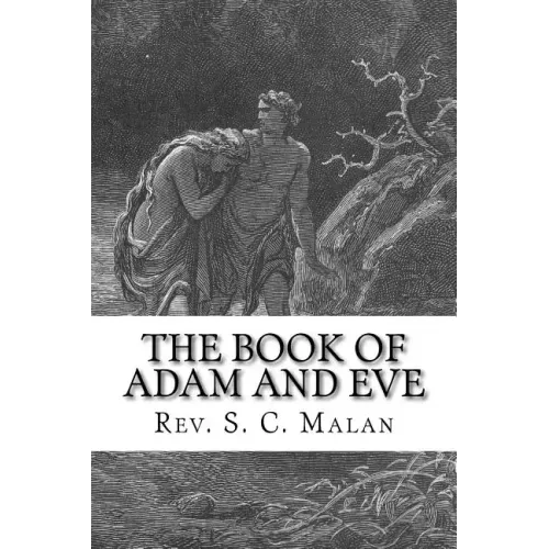 The Book of Adam and Eve (Also Called, The Conflict of Adam and Eve with Satan)
