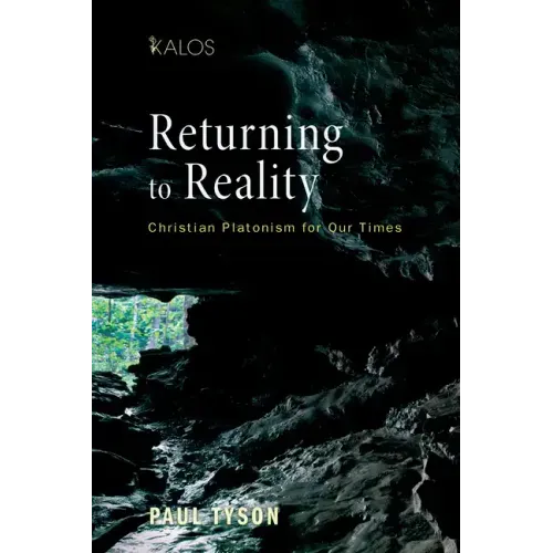 Returning to Reality: Christian Platonism for Our Times