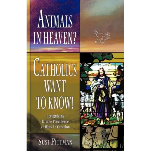 Animals in Heaven?: Catholics Want to Know!