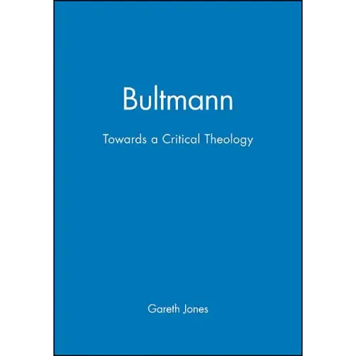 Bultmann: Towards a Critical Theology