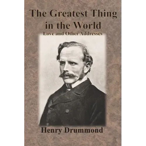 The Greatest Thing in the World: Love and Other Addresses