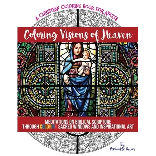 Coloring Visions of Heaven: An Inspirational Christian Coloring Book of Scenes Inspired by the Bible For Adults of Faith Seeking Peace