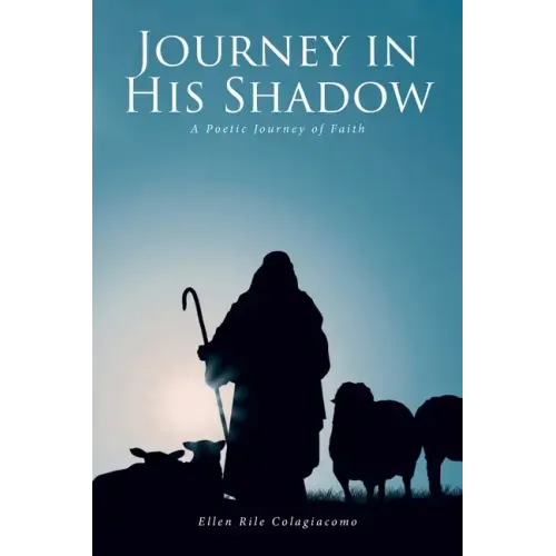 Journey in His Shadow: A poetic Journey of Faith