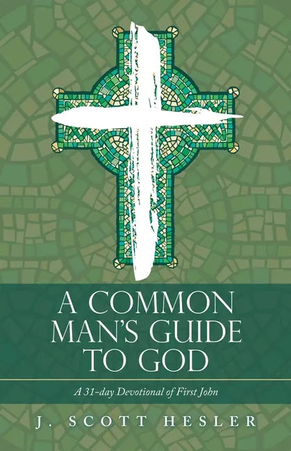 A Common Man's Guide to God: A 31-Day Devotional of First John - Paperback