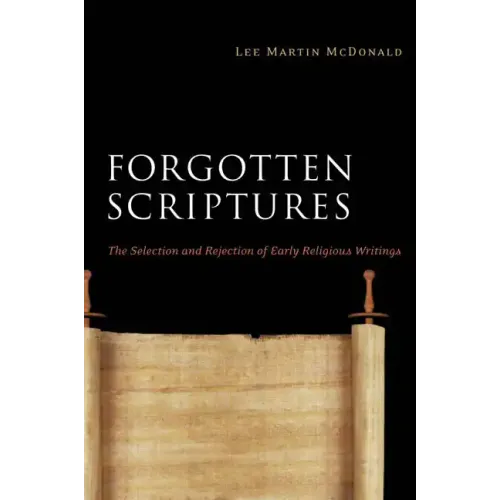 Forgotten Scriptures: The Selection and Rejection of Early Religious Writings