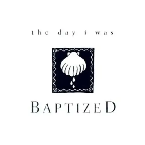The Day I Was Baptized