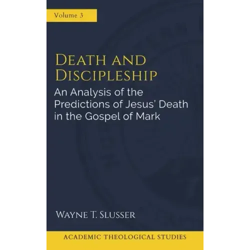 Death and Discipleship: An Analysis of the Predictions of Jesus' Death in the Gospel of Mark
