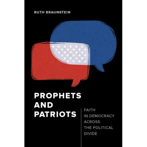 Prophets and Patriots: Faith in Democracy Across the Political Divide