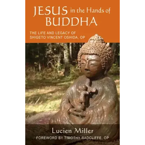 Jesus in the Hands of Buddha: The Life and Legacy of Shigeto Vincent Oshida, Op