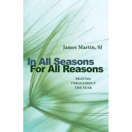 In All Seasons, for All Reasons: Praying Throughout the Year