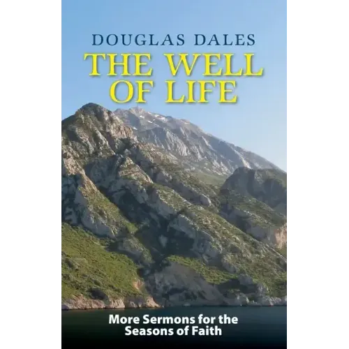 The Well of Life: More Sermons for the Seasons of Faith