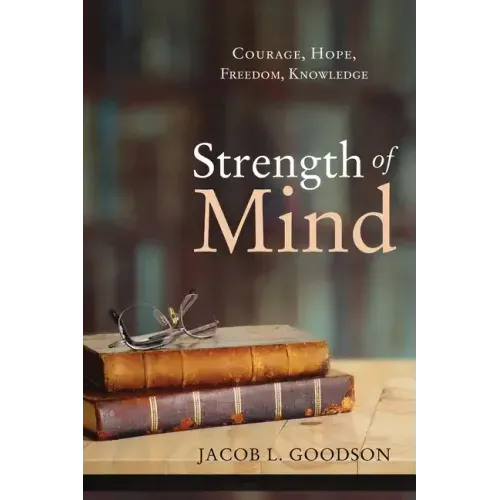 Strength of Mind: Courage, Hope, Freedom, Knowledge