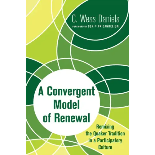 A Convergent Model of Renewal: Remixing the Quaker Tradition in a Participatory Culture
