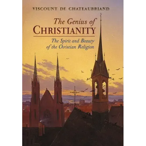 The Genius of Christianity: The Spirit and Beauty of the Christian Religion