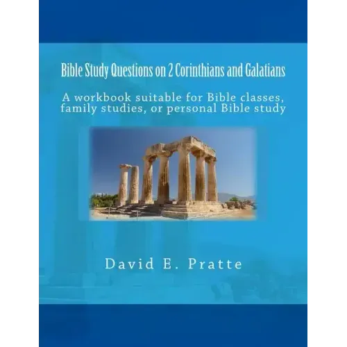 Bible Study Questions on 2 Corinthians and Galatians: A workbook suitable for Bible classes, family studies, or personal Bible study
