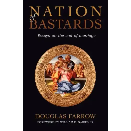 Nation of Bastards: Essays on the End of Marriage