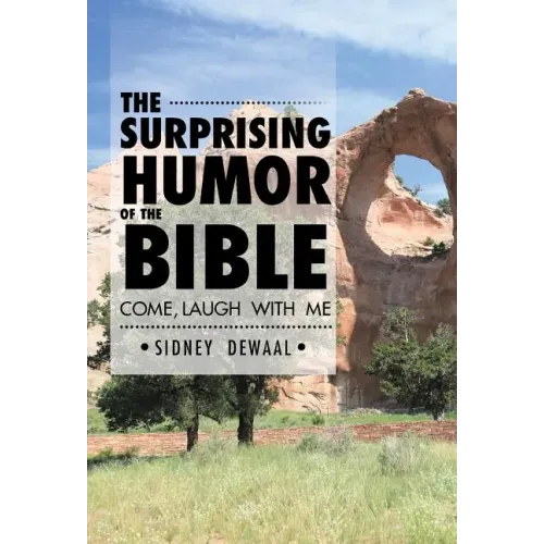 The Surprising Humor of the Bible: Come, Laugh with Me