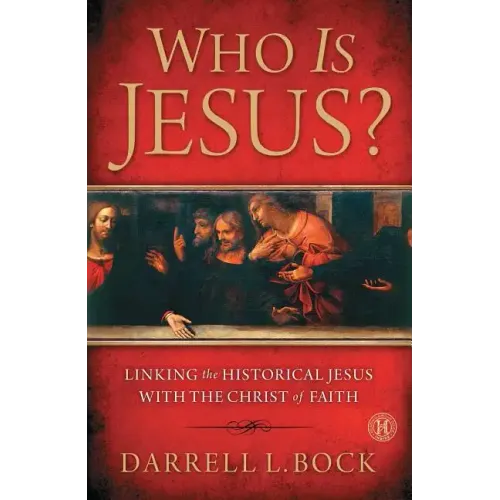 Who Is Jesus?: Linking the Historical Jesus with the Christ of Faith (Original)
