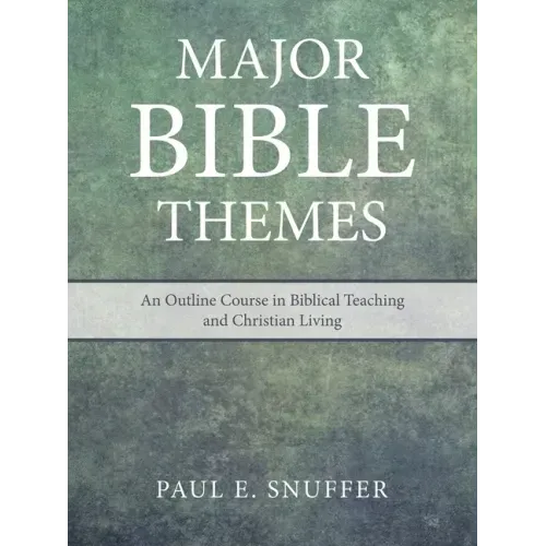 Major Bible Themes: An Outline Course in Biblical Teaching and Christian Living