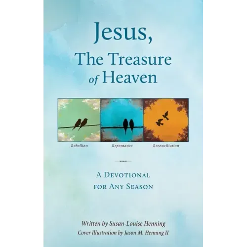 Jesus, The Treasure of Heaven: A Devotional for Any Season