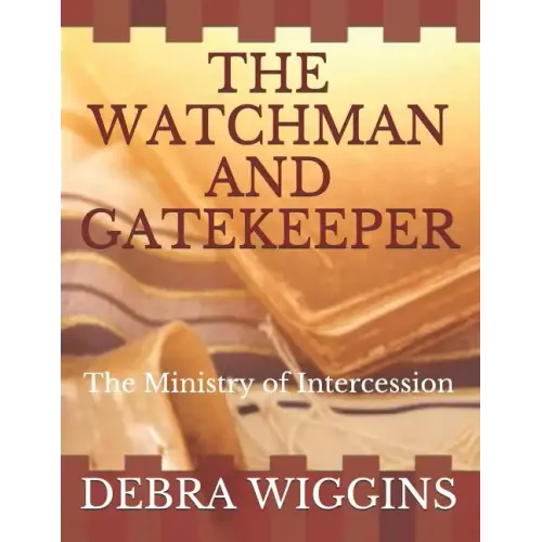 The Watchman and Gatekeeper: The Ministry of Intercession