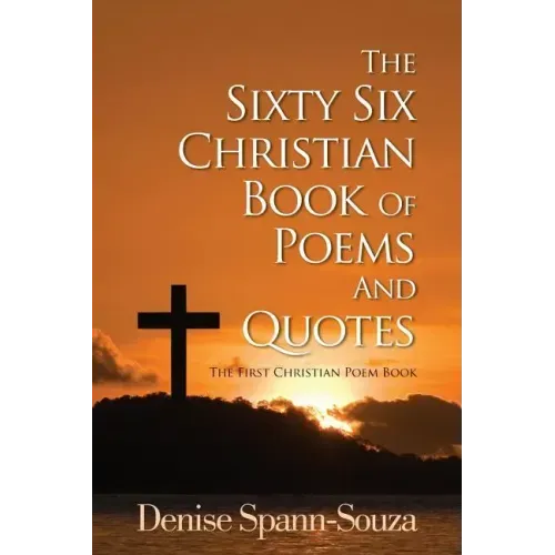 The Sixty Six Christian Book Of Poems And Quotes: The First Christian Poem Book