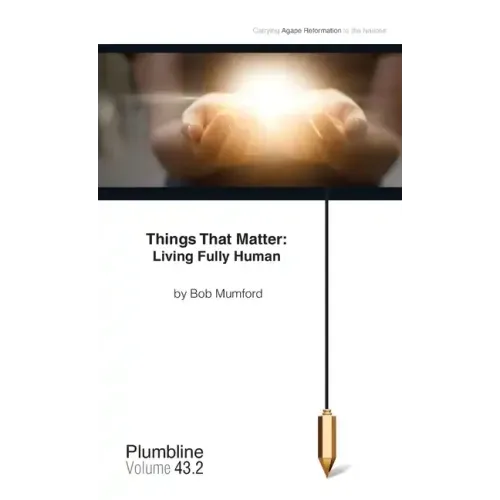 Things that Matter: Living Fully Human