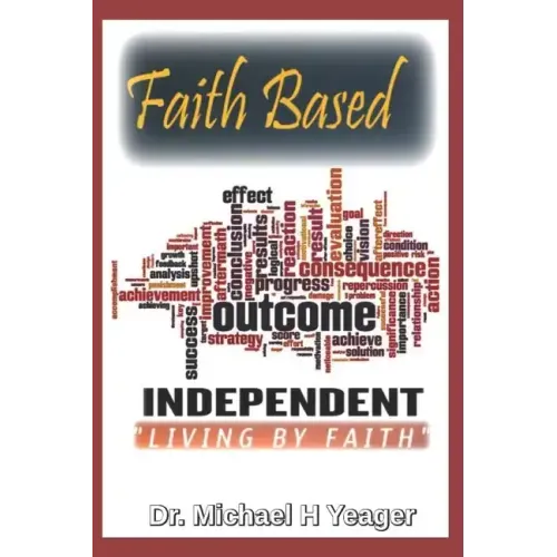 Faith Based Outcome Independent: Living By Faith