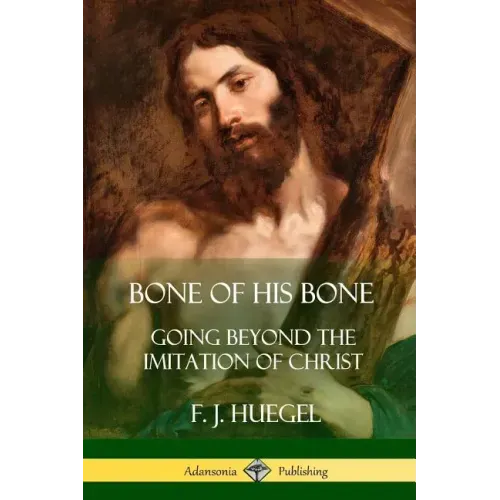 Bone of His Bone: Going Beyond the Imitation of Christ