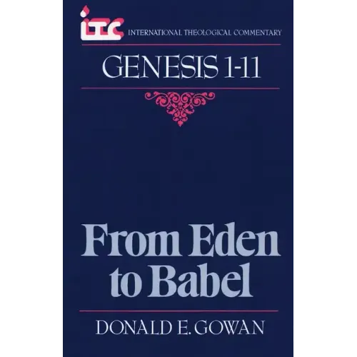 From Eden to Babel: A Commentary on the Book of Genesis 1-11