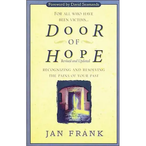 Door of Hope: Recognizing and Resolving the Pains of Your Past